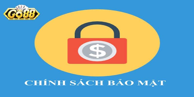 Lý do cần phải nắm rõ chính sách bảo mật Go88
