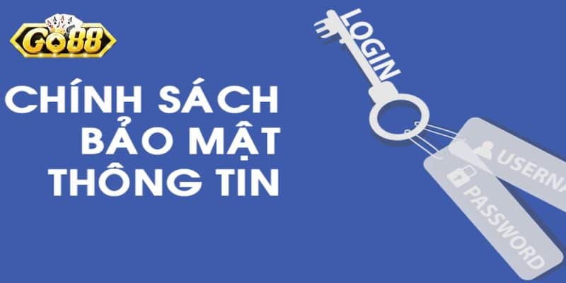 Tìm hiểu nội dung quy định về chính sách về bảo mật Go88